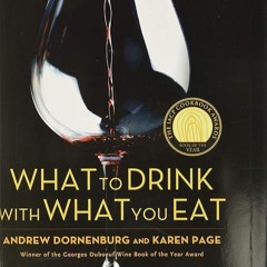 (⚡READ⚡) PDF✔ What to Drink with What You Eat: The Definitive Guide to Pairing F