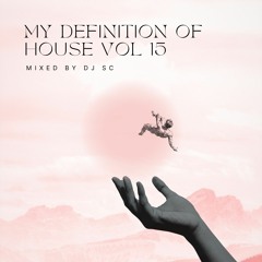 my definition of house Vol 15 (deep and melodic)