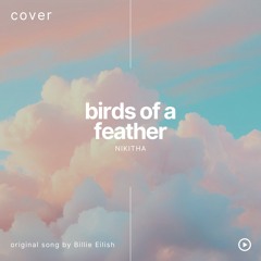 birds of a feather - (Billie Eilish Cover)