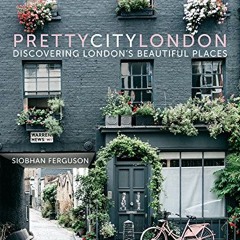 VIEW PDF EBOOK EPUB KINDLE prettycitylondon: Discovering London’s Beautiful Places (1