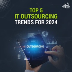 Top 5 IT Outsourcing Trends For 2024