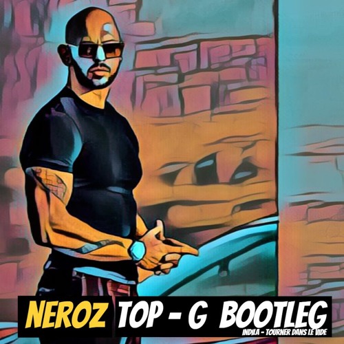 Stream NEROZ - TOP G BOOTLEG by Neroz | Listen online for free on 