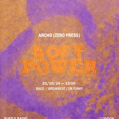 Soft Power w/ Archo - Subtle Radio - 21/10/2024