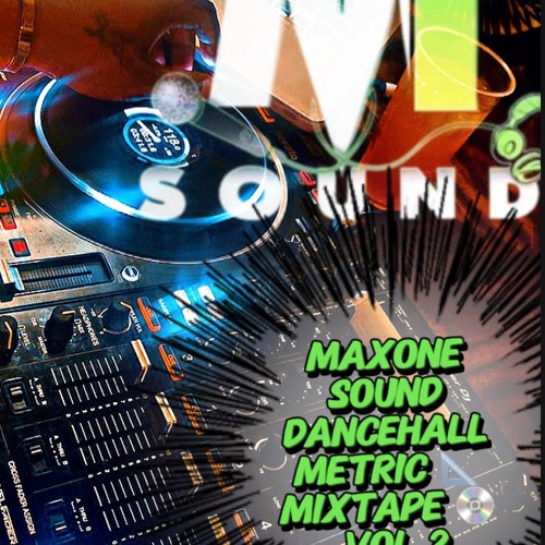 MAXONE INTERNATIONAL SOUND DANCEHALL METRIC MIXTAPE VOL.2 FT DJDRE