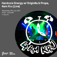 Hardcore Energy w/ Origin8a & Propa, 4am Kru (Live) 13TH JUL 2022
