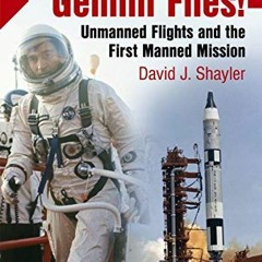 VIEW [EBOOK EPUB KINDLE PDF] Gemini Flies!: Unmanned Flights and the First Manned Mission (Springer