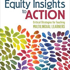 ACCESS EPUB 📮 From Equity Insights to Action: Critical Strategies for Teaching Multi