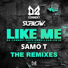 DA CONNEKT / DOPE AMMO & SUBLOW HZ - Like Me Ft, Samo T (Kleu Remix)