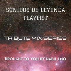 Sonidos de Leyenda Playlist | Tribute Mix Series by Nabil LMO