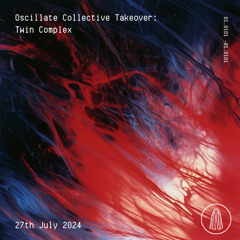 Oscillate Collective Takeover: Twin Complex - 27th July 2024