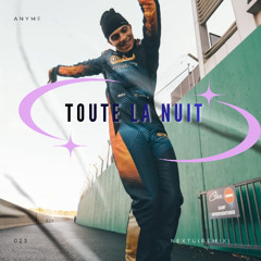 Toute la nuit - Anyme (Nextu Remix)