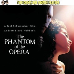 Schumacher's The Phantom Of The Opera - Two Dudes Special Presentation