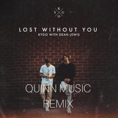 Kygo - Lost Without You - Quinn Music Remix