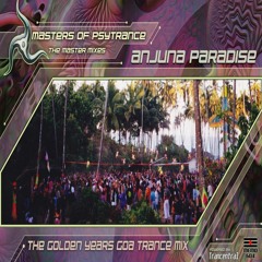 Anjuna Paradise - The Golden Years Goa Trance Mix [Masters of Psytrance 001]