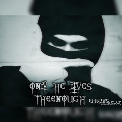 TheEnough - Only He Lives [ESC EXCLUSIVE]