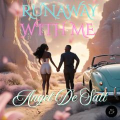 Runaway with me