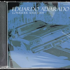 EDUARDO ALVARADO - LOWRIDER SERIES 004