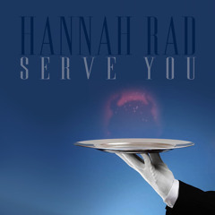 Hannah Rad - Serve You