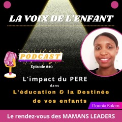 L'impact du père dans l'éducation et la destinée de vos enfants