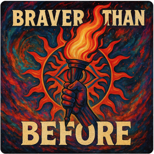 Braver Than Before