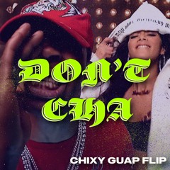 DON'T CHA - PUSSYCAT DOLLS [CHIXY GUAP FLIP]