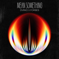 DVRKO x Forbes - Mean Something