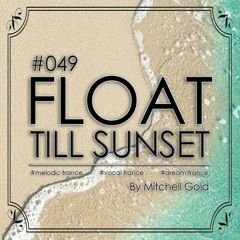 049 FLOAT Till Sunset (Best of 2023)
