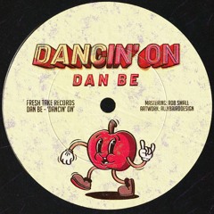 PREMIERE: Dan Be - Dancin' On [Fresh Take Records]
