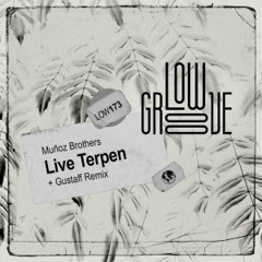 LOW173 Muñoz Brothers - Live Terpen (Gustaff Remix)