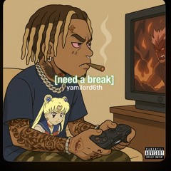 Need a break