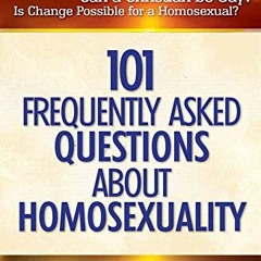 [Access] [KINDLE PDF EBOOK EPUB] 101 Frequently Asked Questions About Homosexuality by  Mike Haley �