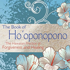 [READ] KINDLE 📋 The Book of Ho'oponopono: The Hawaiian Practice of Forgiveness and H