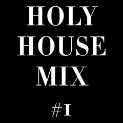 Hogland's Holy House Mix #1