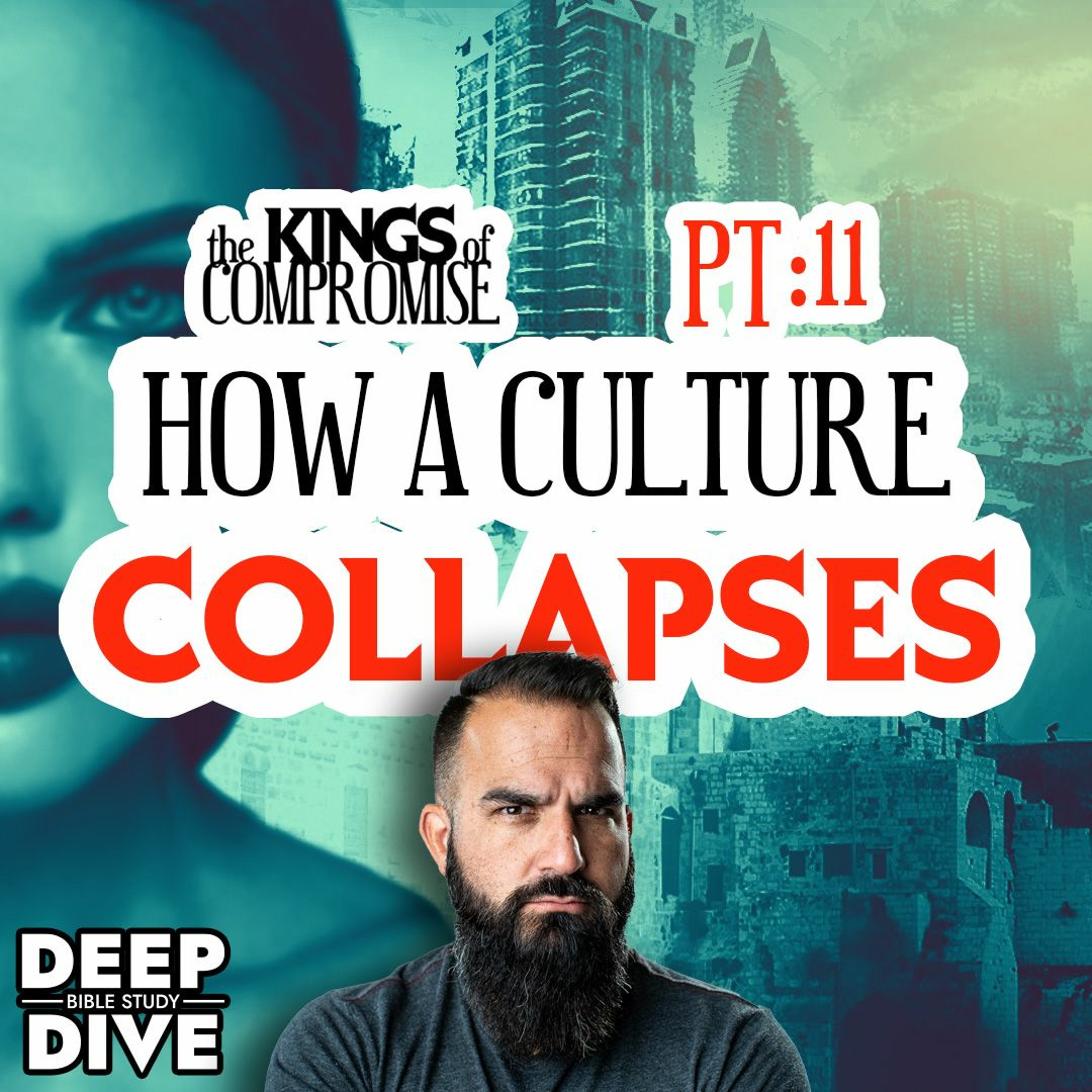 Deep Dive Bible Study | S6E11 Kings Of Compromise: How a Culture Collapses episode artwork