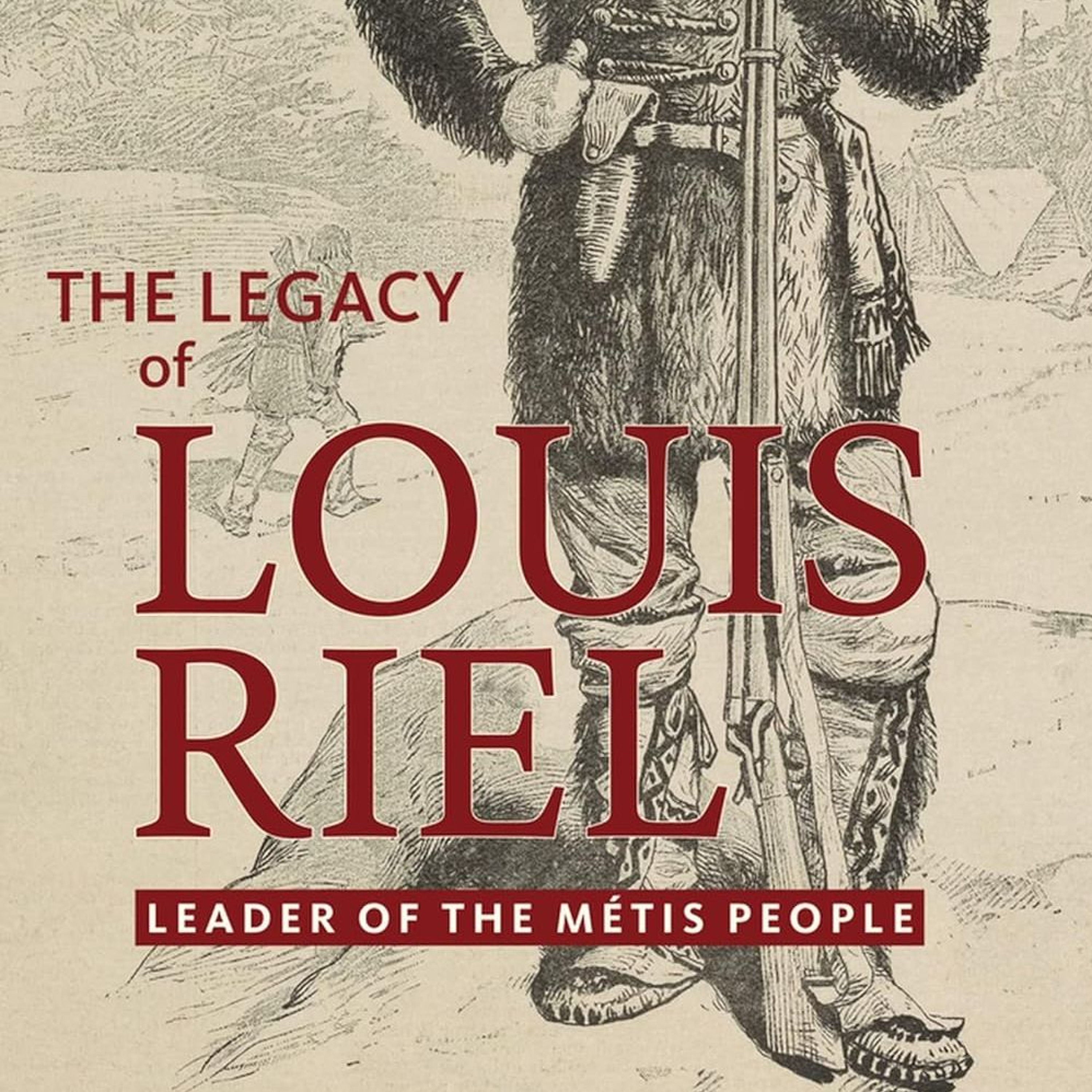 The Legacy of Louis Riel: Leader of the Métis People episode artwork