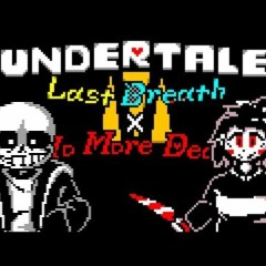 Undertale Last Breath X No More Deals - Phase 1 - They Won't Give In Anymore [cover]