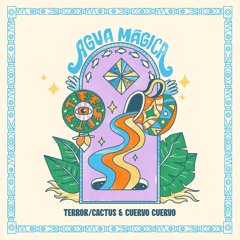 Terror/Cactus & Cuervo Cuervo - Agua Mágica