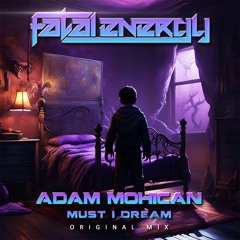Adam Mohican - Must I Dream (Original Mix)