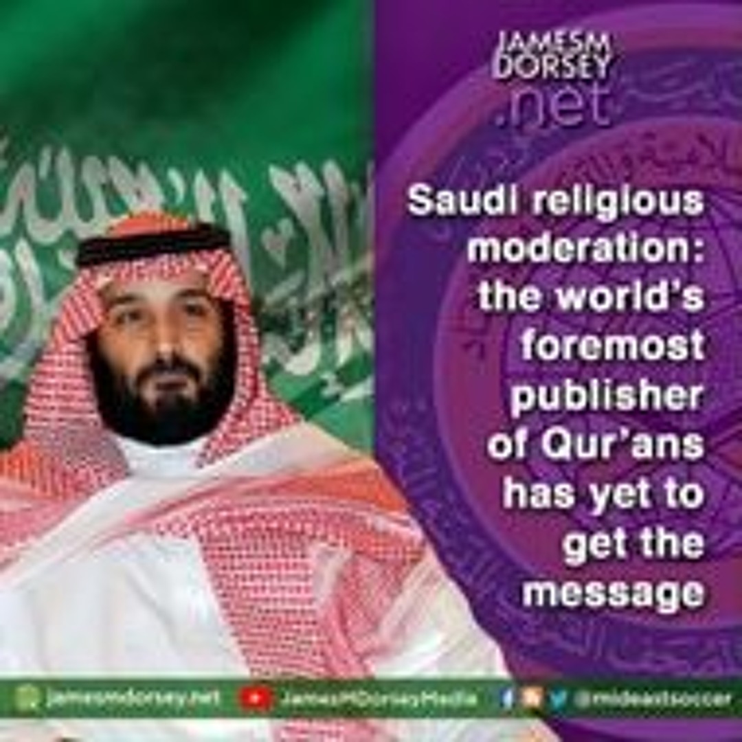 Saudi Religious Moderation - The World’s Foremost Publisher Of Qur’ans Has Yet To Get The Message