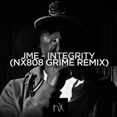 JME - Integrity (nX808 Grime Remix)