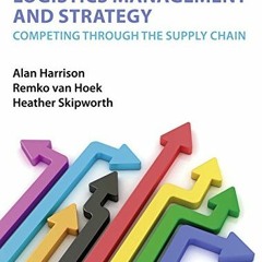 Read pdf Logistics Management and Strategy 5th edition: Competing through the Supply Chain (5th Edit