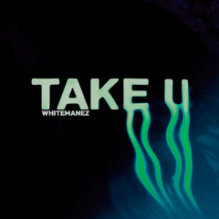 WHITEMANEZ - Take U