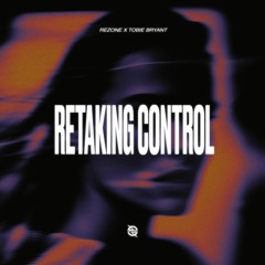Rezone x Tobie Bryant - Retaking Control
