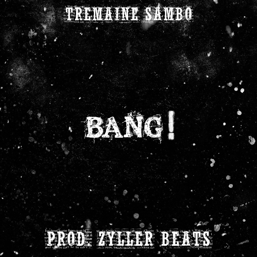 Zyller Stream BANG (Prod. Zyller Beats) by Tremaine Sambo (ig: buddahmainey ...