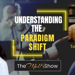 Mel K & Matt Ehret | Understanding the Paradigm Shift