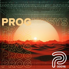 016 ● Prognosys ● Progressive Music ● Ft. GMJ & Matter, Monojoke, Pook, Rick Pier O'Neil & Cristoph