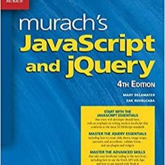 READ/DOWNLOAD=< Murach's JavaScript and jQuery (4th Edition) FULL BOOK PDF & FULL AUDIOBOOK