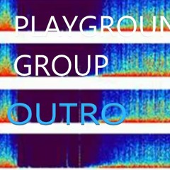 Playground Group - Outro