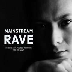 MAINSTREAM RAVE 001 mixed by WAVA + BIGROOM TECHNO EDIT PACK【FREE DOWNLOAD】