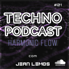 Techno Podcast (Harmonic Flow) By Jean Lemos [Studio Mix] #01